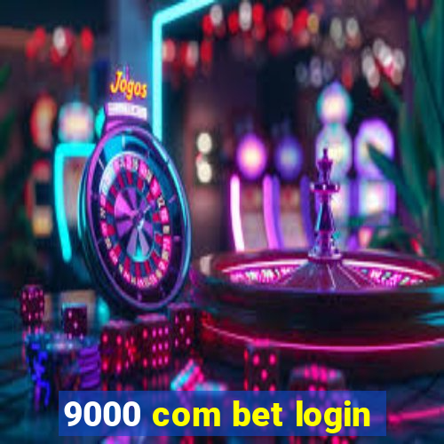 9000 com bet login